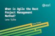 When is Agile the Best Project Management Method? Lana Tylka.