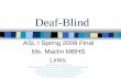 Deaf-Blind ASL I Spring 2009 Final Ms. Maclin MBHS Links:   .