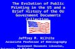 The Evolution of Public Printing in the US and a Brief History of the OU Government Documents Collection Jeffrey M. Wilhite Associate Professor of Bibliography.