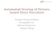 Automated Scoring of Picture- based Story Narration Swapna Somasundaran Chong Min Lee Martin Chodorow Xinhao Wang.