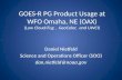 GOES-R PG Product Usage at WFO Omaha, NE (OAX) (Low Cloud/Fog, GeoColor, and UWCI) Daniel Nietfeld Science and Operations Officer (SOO) dan.nietfeld@noaa.gov.