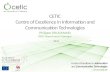 Centre of Excellence in Information and Communication Technologies  CETIC Centre of Excellence in Information and Communication Technologies.
