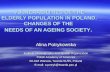 VULNERABILITIES OF THE ELDERLY POPULATION IN POLAND. CHANGES OF THE NEEDS OF AN AGEING SOCIETY. Alina Potrykowska Institute of Geography and Spatial Organization.
