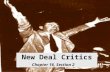 New Deal Critics Chapter 16, Section 2. ***Despite his critics, FDR was a hero to MILLIONS of Americans*** ***Even if his New Deal Policies did not perfectly.