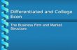 Differentiated and College Econ The Business Firm and Market Structure.