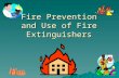 Fire Prevention and Use of Fire Extinguishers. U.S. Fire Statistics – 2004 NFPA  A Fire Department Responds to a Fire in the U.S. Every 20 Seconds –3900.