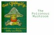 The Poisonous Mushroom. “Just as poisonous mushrooms are difficult to distinguish from edible ones, it is often hard to recognize the Jews as the criminals.