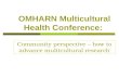 OMHARN Multicultural Health Conference: Community perspective – how to advance multicultural research.