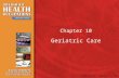 © 2009 Delmar, Cengage Learning Chapter 10 Geriatric Care.