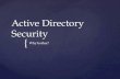 { Active Directory Security Why bother?.   Law #1: Nobody believes anything bad can happen to them, until it does   Law #2: Security only works if.