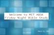 CCLI #582943 Welcome to MIT ABSK Friday Night Bible Study October 7, 2015.