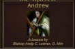 The Apostle Andrew A Lesson by Bishop Andy C. Lewter, D. Min A Lesson by Bishop Andy C. Lewter, D. Min.