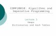 COMP20010: Algorithms and Imperative Programming Lecture 3 Heaps Dictionaries and Hash Tables.