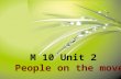 M 10 Unit 2 People on the move 10/7/2015 WhereWhy the people move ●to another countr y ●to a warm place ●to a university abroad ●to a city ●to a new.