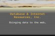 Database & Internet Resources, Inc. Bringing data to the web…