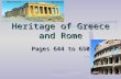 Heritage of Greece and Rome Pages 644 to 650. Greece Greece Rugged terrain made travel & communication difficult City-States: large towns w/ own governments.