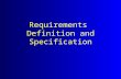 Requirements Definition and Specification. Outline Definition and specification Natural language Semi-formal techniques –Program description languages.