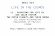 NSCI 314 LIFE IN THE COSMOS 11 - SEARCHING FOR LIFE IN OUR SOLAR SYSTEM: THE OUTER PLANETS AND THEIR MOONS Dr. Karen Kolehmainen Department of Physics.