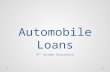 Automobile Loans 9 th Grade Business Automobile Automobiles are typically purchased with cash or loan/ credit Auto loan-borrowed money to purchase an.