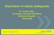 Deprivation of Liberty Safeguards Dr Sunita Sahu Consultant Old Age Psychiatrist Memorial Hospital Greenwich.