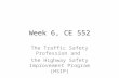 Week 6, CE 552 The Traffic Safety Profession and the Highway Safety Improvement Program (HSIP)