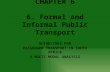 CHAPTER 6 6. Formal and Informal Public Transport GUIDELINES FOR PASSENGER TRANSPORT IN SOUTH AFRICA A MULTI MODAL ANALYSIS.