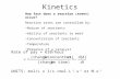 Kinetics How fast does a reaction (event) occur? Reaction rates are controlled by: Nature of reactants Ability of reactants to meet Concentration of reactants.