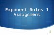 Exponent Rules 1 Assignment. 1. Explain the below rules: Power Rule – Product Rule -