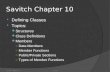 Savitch Chapter 10  Defining Classes  Topics: Structures Class Definitions Members ○ Data Members ○ Member Functions ○ Public/Private Sections ○ Types.