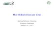 The Midland Soccer Club Spring Referee Meeting Current Referees March 18, 2013.