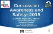 Concussion Awareness and Safety: 2015 J. Peter Zopfi, DO, FACOS Trauma Medical Director Cal North Chairman USSF “A” License USSF “Goalkeeping” License.