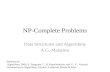 NP-Complete Problems Data Structures and Algorithms A.G. Malamos References: Algorithms, 2006, S. Dasgupta, C. H. Papadimitriou, and U. V. Vazirani Introduction.
