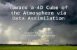 Toward a 4D Cube of the Atmosphere via Data Assimilation Kelvin Droegemeier University of Oklahoma 13 August 2009.