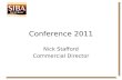 Conference 2011 Nick Stafford Commercial Director.