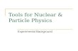 Tools for Nuclear & Particle Physics Experimental Background.