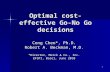 Optimal cost-effective Go-No Go decisions Cong Chen*, Ph.D. Robert A. Beckman, M.D. *Director, Merck & Co., Inc. EFSPI, Basel, June 2010.