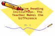 Effective Reading Instruction: The Teacher Makes the Difference Ch. 1.