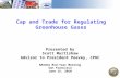1 Cap and Trade for Regulating Greenhouse Gases Presented by Scott Murtishaw Advisor to President Peevey, CPUC NASUCA Mid-Year Meeting San Francisco June.