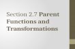 Section 2.7 Parent Functions and Transformations.