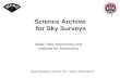 Science Archive for Sky Surveys Data Providers and the VO - NeSC 2003 March Wide Field Astronomy Unit Institute for Astronomy.