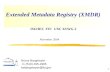 1 Extended Metadata Registry (XMDR) November 2004 Bruce Bargmeyer +1 (510) 495-2905 bebargmeyer@lbl.gov ISO/IEC JTC 1/SC 32/WG 2.