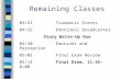 Remaining Classes 04/23Traumatic Events 04/25Emotional Broadcaster Diary Write-Up Due 04/30Emotions and Perception 05/02Final Exam Review 05/14 Final Exam,