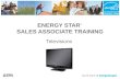 ENERGY STAR ® SALES ASSOCIATE TRAINING Televisions.