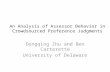 An Analysis of Assessor Behavior in Crowdsourced Preference Judgments Dongqing Zhu and Ben Carterette University of Delaware.