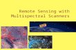 Remote Sensing with Multispectral Scanners. Multispectral scanners First developed in early 1970’s Why use? Concept: Gather data from very specific wavelengths.