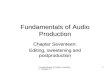 Fundamentals of Audio Production. Chapter 17 1 Fundamentals of Audio Production Chapter Seventeen: Editing, sweetening and postproduction.