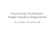 Forecasting Techniques: Single Equation Regressions Su, Chapter 10, section III.