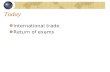 Today International trade Return of exams. Chapter 33 International Trade.