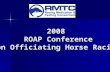 2008 ROAP Conference ROAP Conference on Officiating Horse Racing.