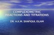 COMPLEXOMETRIC REACTIONS AND TITRATIONS DR. A.K.M. SHAFIQUL ISLAM.